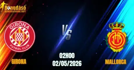 Nhận định Girona vs Mallorca, 02h00 Ngày 02/05: Tử Chiến Tại Montilivi