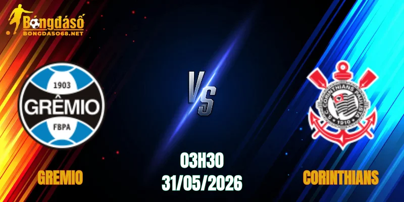 Nhận Định Gremio vs Corinthians, 03h30 Ngày 31/05: Trận Chiến Căng Thẳng    