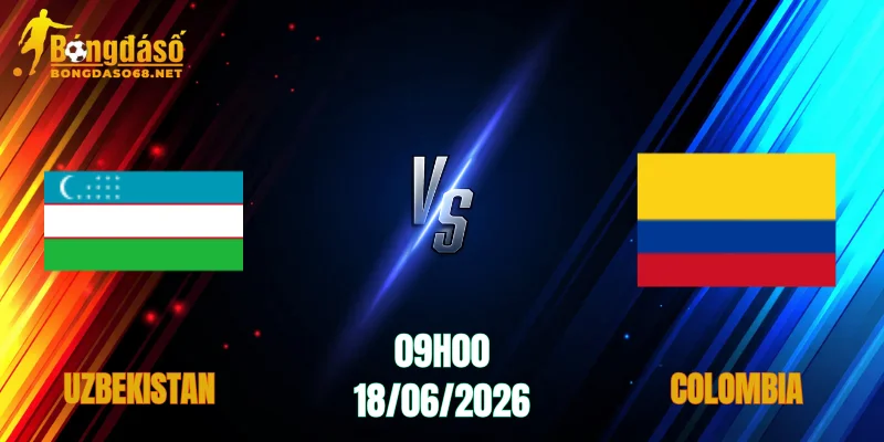 Nhận Định Uzbekistan vs Colombia, 09h00 Ngày 18/06: Đỉnh Cao Chiến Thuật  